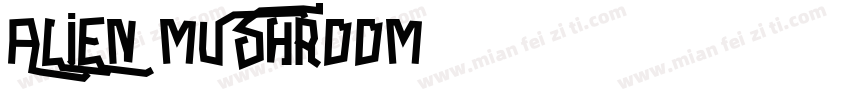 ALIEN MUSHROOM字体转换